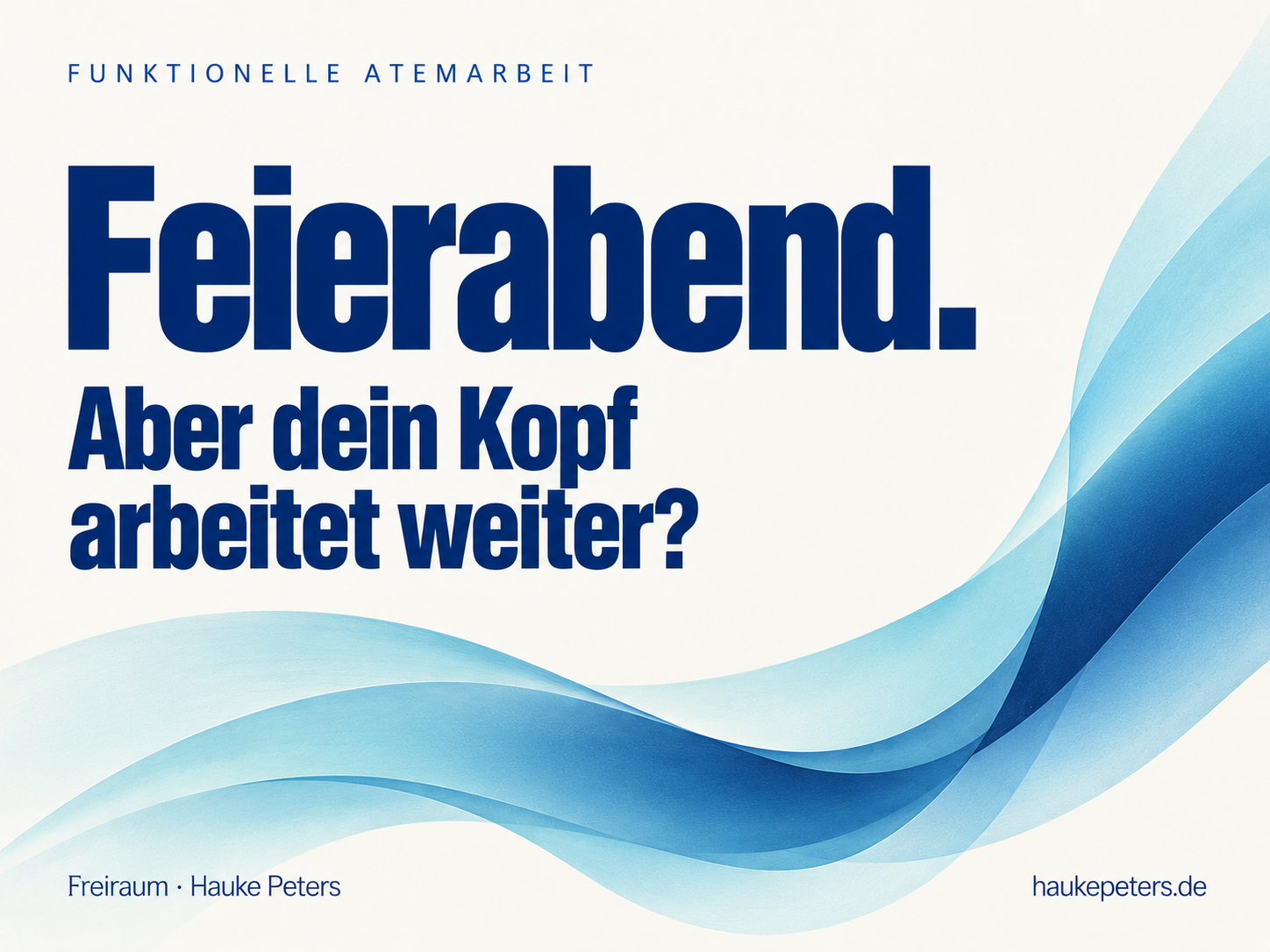 Grafische Titelkarte: Feierabend. Aber dein Kopf arbeitet weiter?